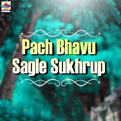 Pach Bhavu Sagle Sukhrup-KV0KUwJYTWM