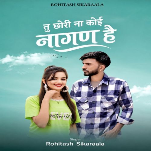 Tu Chhori Na Koi Nagan Hai