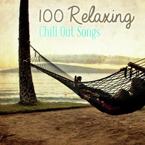 100 Relaxing Chill out Songs