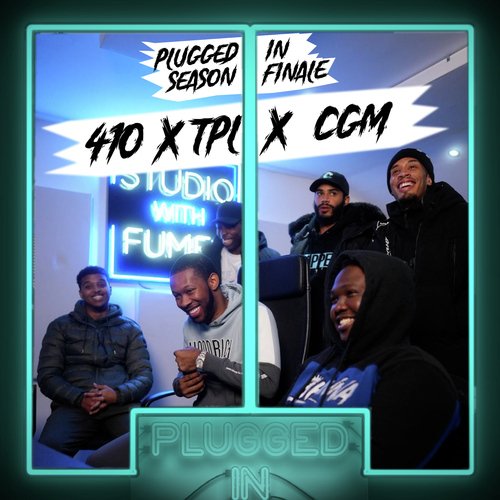 410 x TPL x CGM x Fumez The Engineer - Plugged In