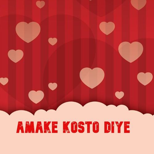 Amake Kosto Diye