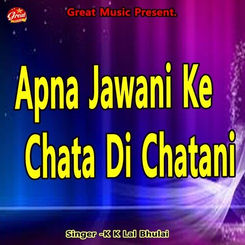 Apna Jawani Ke Chata Di Chatani