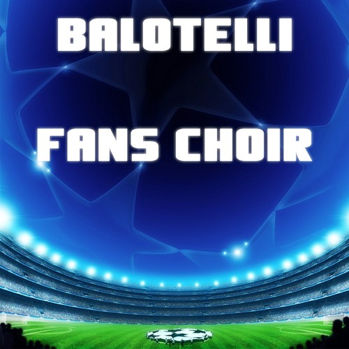 Balotelli Fans Choir_poster_image