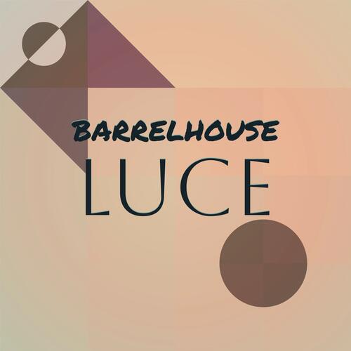 Barrelhouse Luce