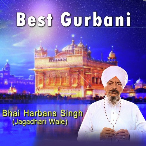 Best Gurbani By Bhai Harbans Singh (Jagadhri Wale)