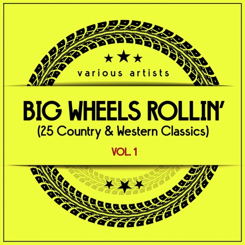 Big Wheels Rollin', Vol. 1 (25 Country & Western Classics)