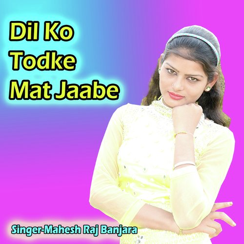 Dil Ko Todke Mat Jaabe