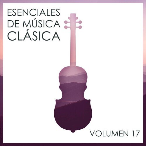 Esenciales De Música Clásica, Vol. 17