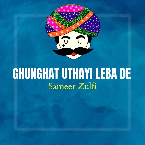 Ghunghat Uthayi Leba De