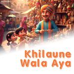 KHILAUNE WALA AYA