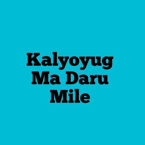 Kalyoyug Ma Daru Mile