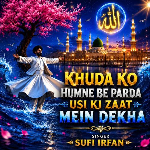 Khuda Ko Humne Be Parda Usi Ki Zaat Mein Dekha