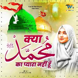 Kya Muhammad Ka Pyaara Nahi Hoon-IwNcBBF2UUQ