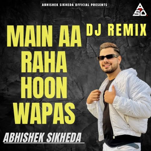 Main Aa Raha Hoon Wapas (DJ Remix)