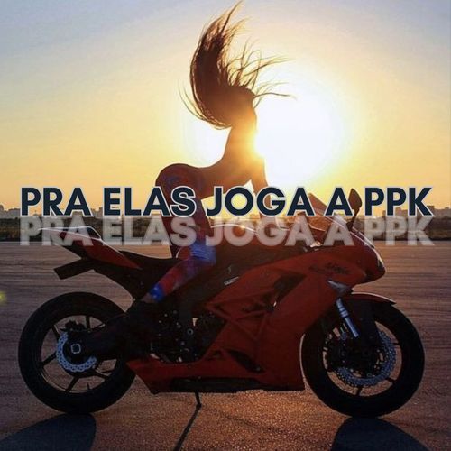 PRA ELAS JOGA A PPK (Remix)