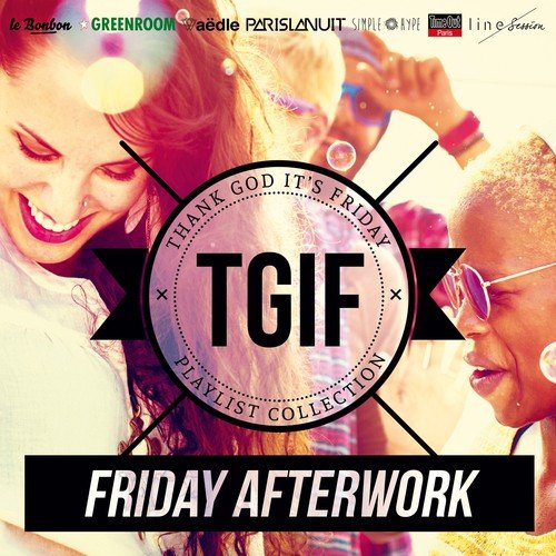 TGIF Playlist Collection: Friday Afterwork (Cool & Smooth Playlist to Warm Up Before the Party)