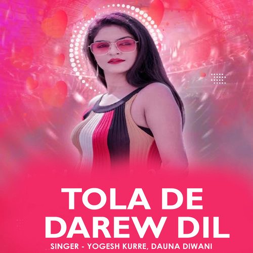 Tola De Darew Dil