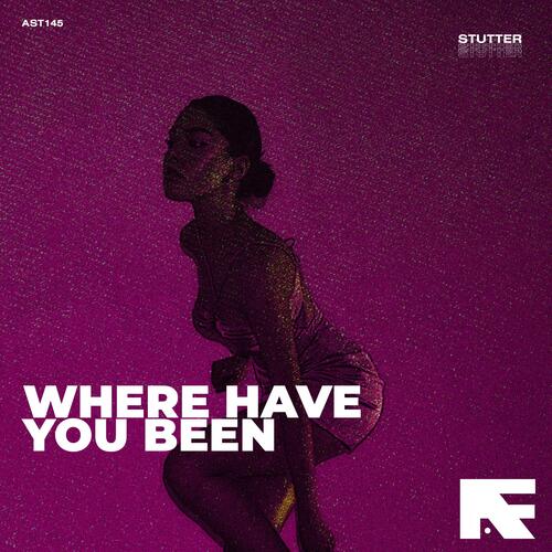 Where Have You Been (Stutter Techno)