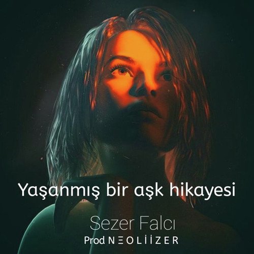 Yaşanmış bir aşk hikayesi (Sezer Falcı & Neoliizer) cover art