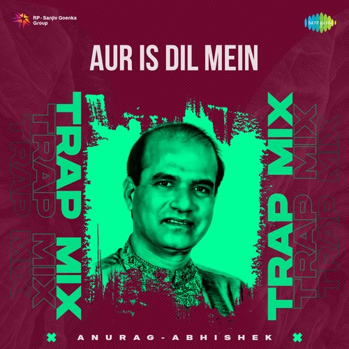 Aur Is Dil Mein - Trap Mix