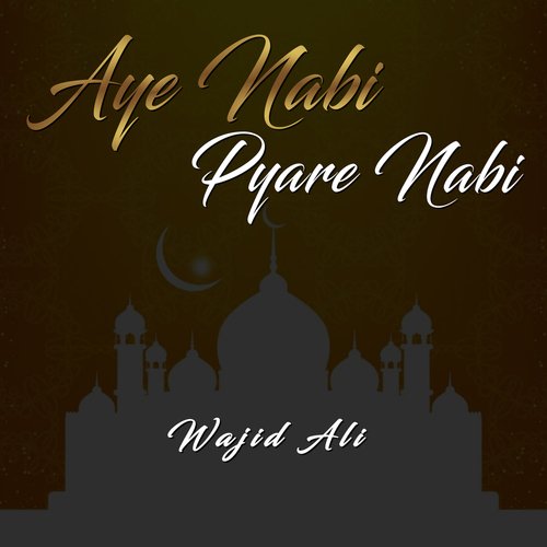 Aye Nabi Pyare Nabi