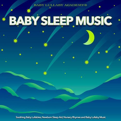 Baby Sleep Music: Soothing Baby Lullabies, Newborn Sleep Aid and Baby Lullaby Music For Baby Sleep
