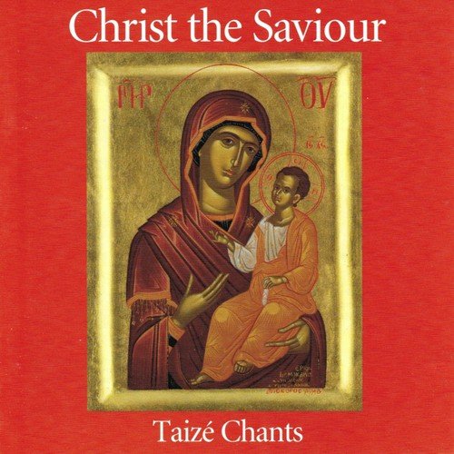 Christ the Saviour (Taizé Chants)