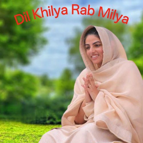 Dil Khilya Rab Milya