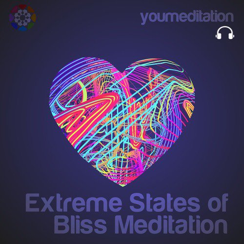 Extreme States of Bliss Meditation