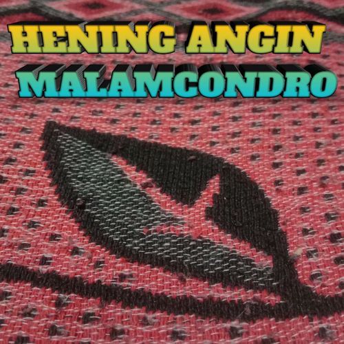 Hening Angin Malamcondro