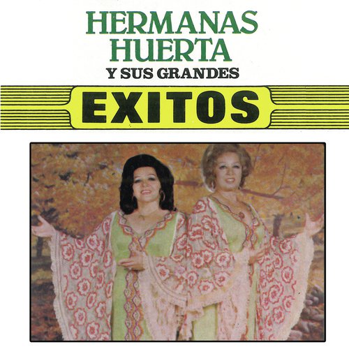 Hermanas Huerta Y Sus Grandes Exitos