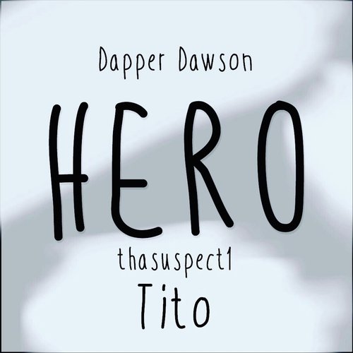 Hero (feat. Thasuspect1 & Dapper Dawson)