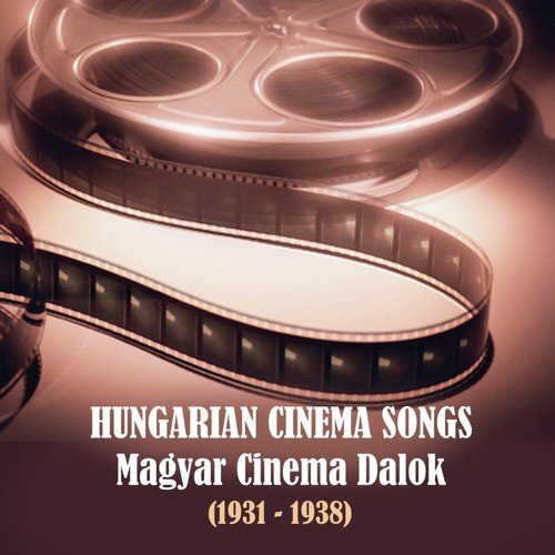 Hungarian Cinema Songs / Magyar Cinema Dalok, 1931 - 1938