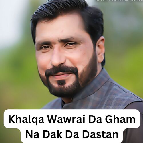 Khalqa Wawrai Da Gham Na Dak Da Dastan