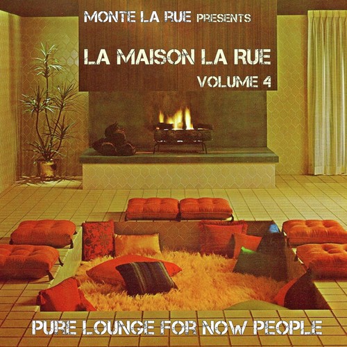 La Maison La Rue - Volume 4 (Pure Lounge for Now People)