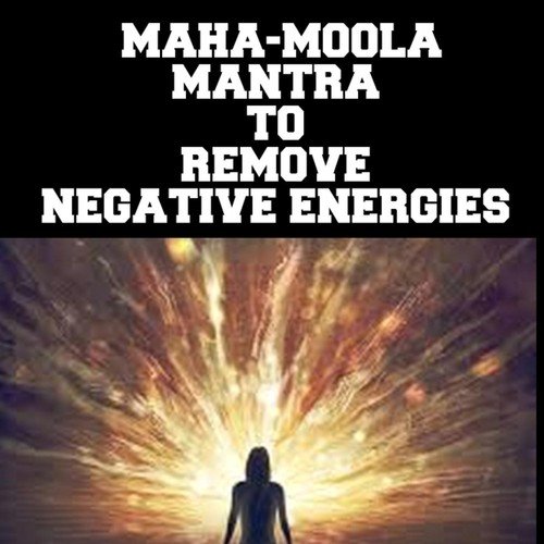 Maha-Moola Mantra to Remove Negative Energies