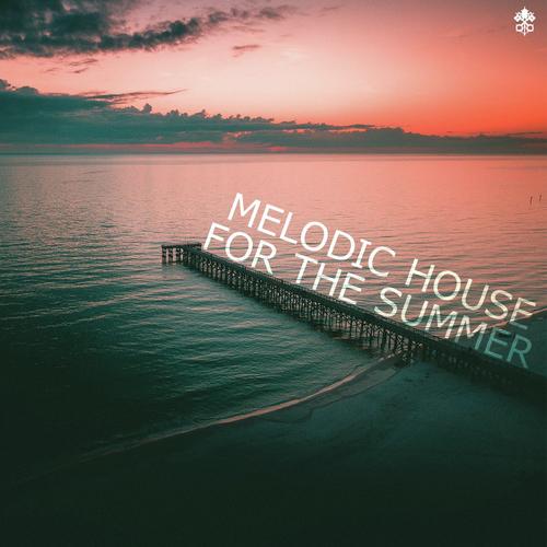 Melodic House For The Summer
