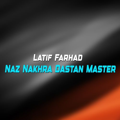 Naz Nakhra Dastan Master