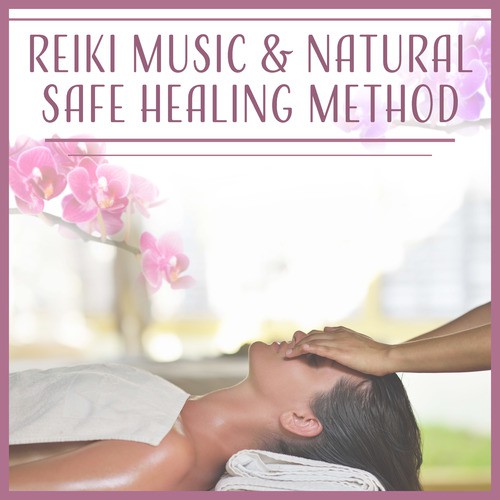 Reiki Music & Natural Safe Healing Method - Feel Inner Energy, Spiritual Healing, Body Reset, Gentle Touch, Morning Zen, New Age