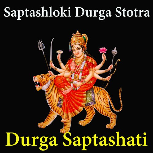 Saptashloki Durga Stotra - Durga Saptashati