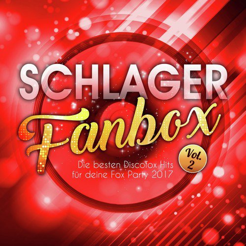 Schlager Fanbox - Die besten Discofox Hits für deine Fox Party 2017, VOL. 2