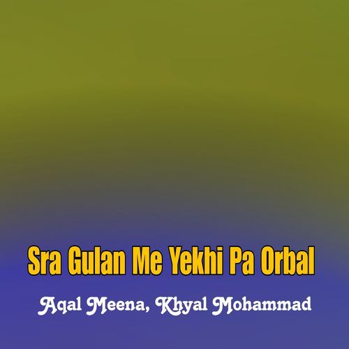 Sra Gulan Me Yekhi Pa Orbal