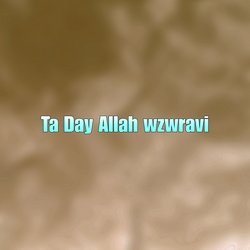 Ta Day Allah wzwravi