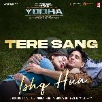 Tere Sang Ishq Hua (From &quot;Yodha&quot;)