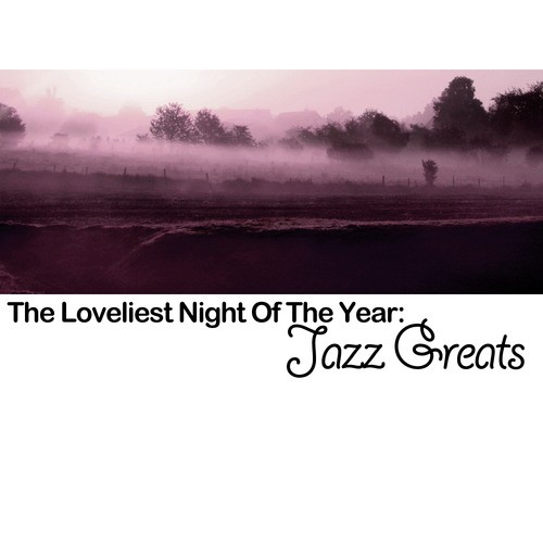 The Loveliest Night of the Year: Jazz Greats