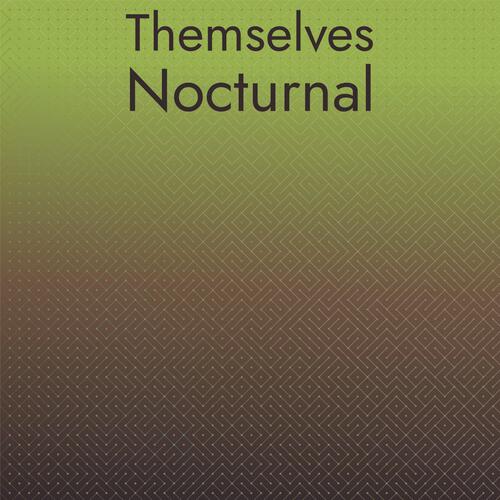 Themselves Nocturnal