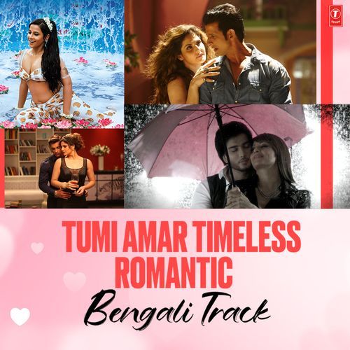 Tumi Amar Timeless Romantic Bengali Tracks