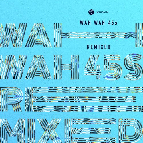 Wah Wah 45s Remixed