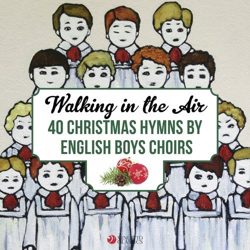 Walking in the Air (40 Christmas Hymns by English Boys Choirs and Boy Trebles)