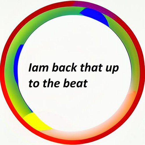 iam back that up to the beat